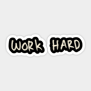 Hand Drawn Work Hard Sticker